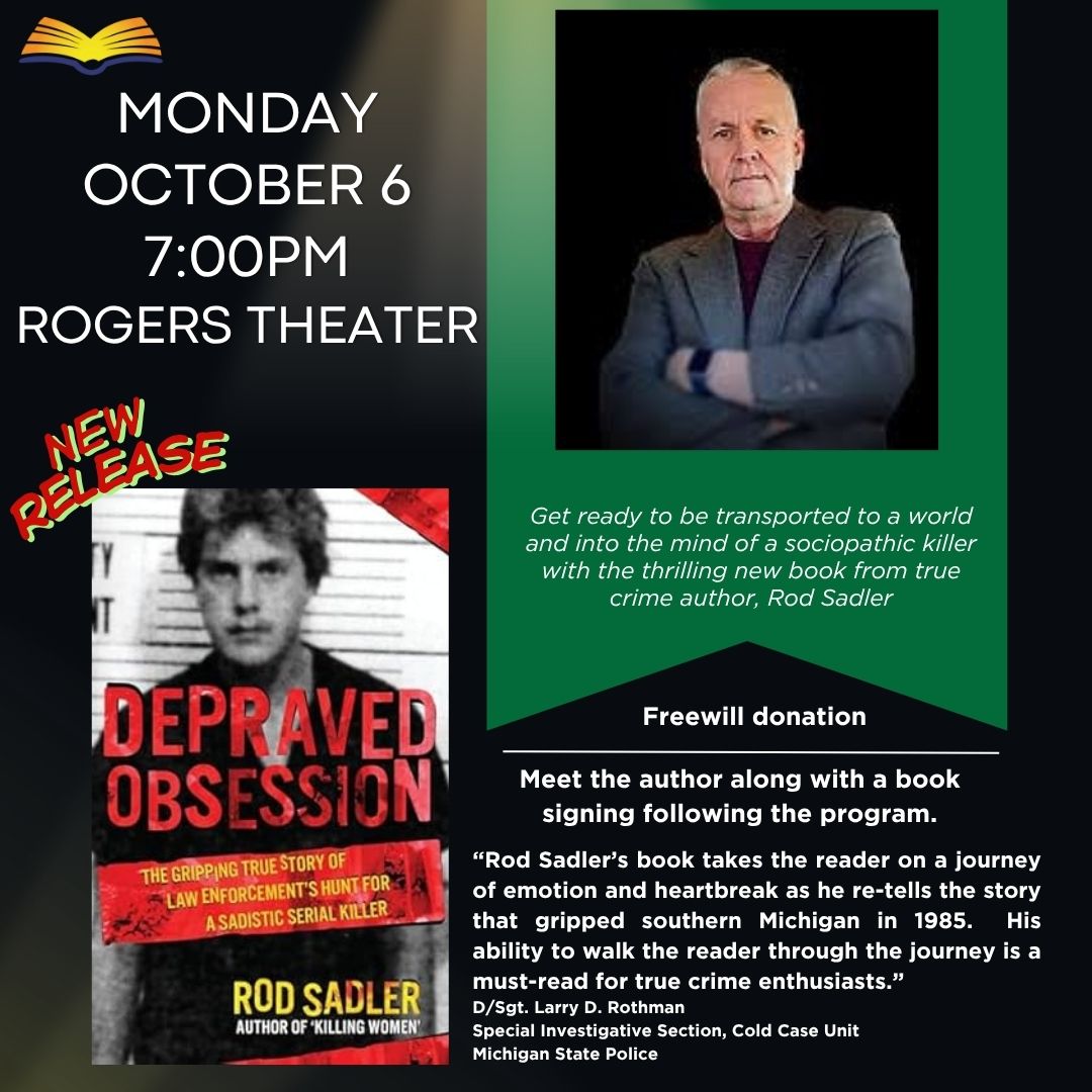 True Crime author, Rod Sadler returns to the Rogers Theater on Monday, October 6th at 7:00pm to present his most recent book, "Depraved Obsession"