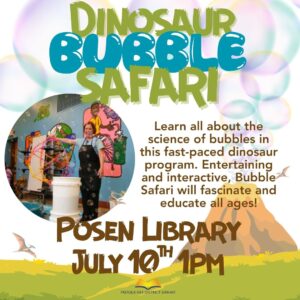 dino bubble safari at the posen library on july 10th