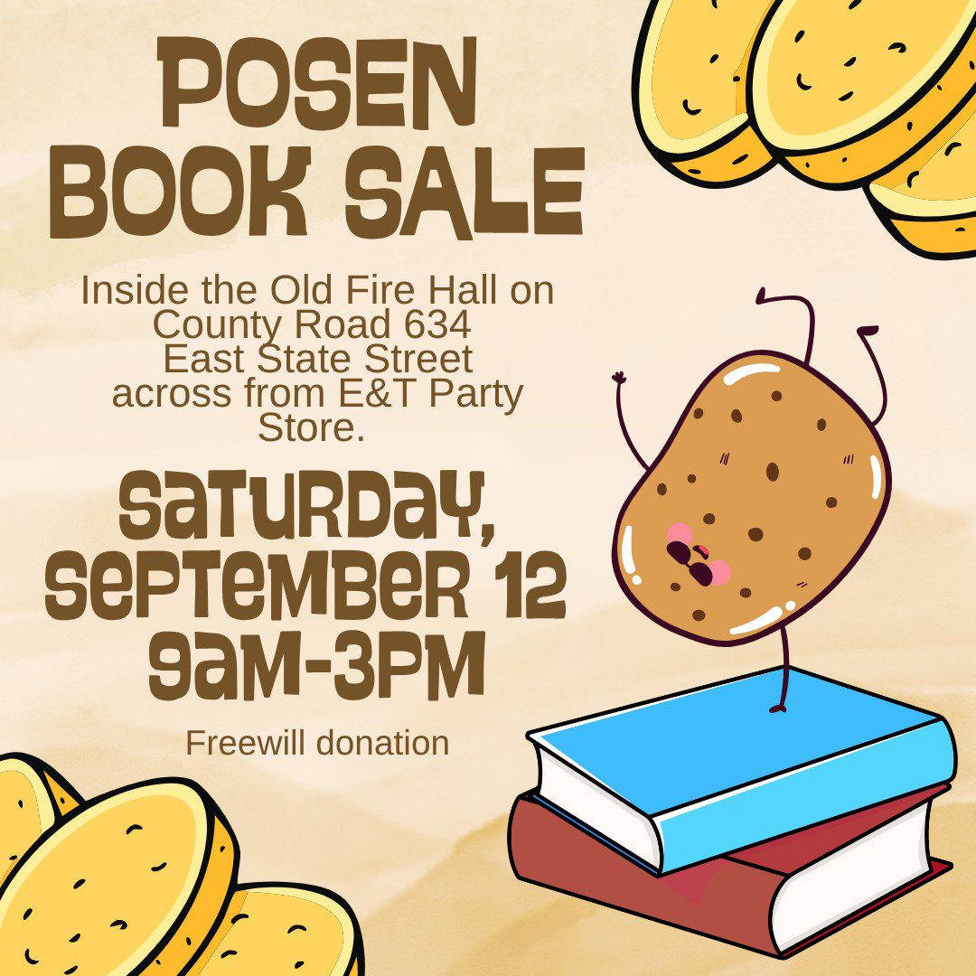 Posen Book Sale at the Old Fire Hall on Co. Rd. 634 E. State Street across from E&T Party Store Saturday, Sept 12 9am-3pm